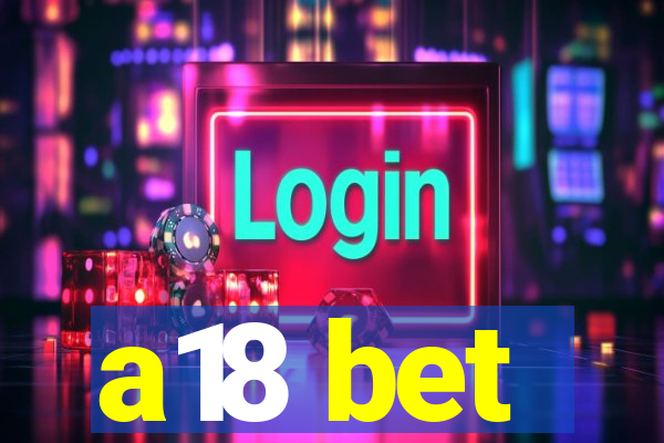 a18 bet